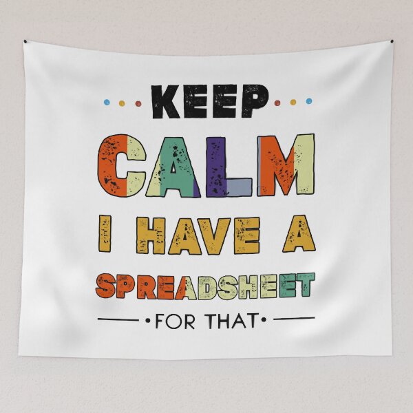 Item preview, keep calm i have a spreadsheet for that designed and sold by KeithOdwin.