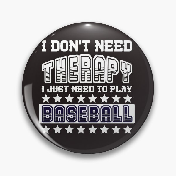 Item preview, I Don't Need Therapy I Just Need To Play Baseball designed and sold by RED FIR.