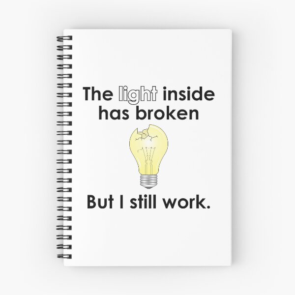 Item preview, The Light Inside Has Broken designed and sold by cadweasel.