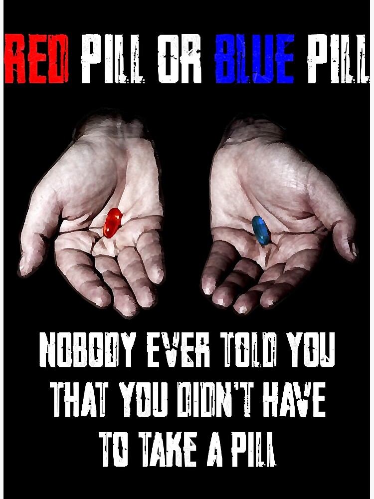 "Red Pill Blue Pill MEME Freedom Of Choice, Freedom, Free Will, Matrix ...