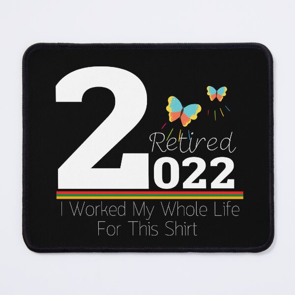 Item preview, retired 2022 i worked my whole life for this shirt designed and sold by SuccessSK.