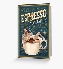 ESPRESSO YOURSELF Greeting Card