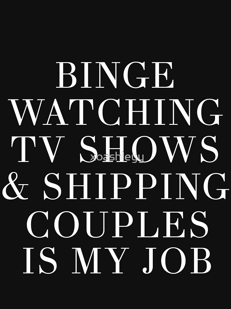 "Binge watching TV shows-- White" T-shirt by xoashleyy | Redbubble