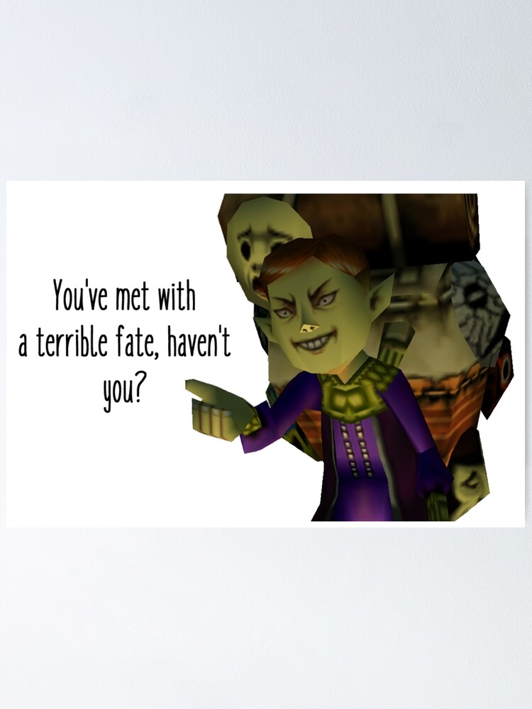  You ve Met With A Terrible Fate Haven t You Poster By Rainbowcatnip 