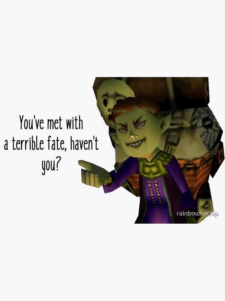 Youve Met With A Terrible Fate Havent You Sticker For Sale By Rainbowcatnip Redbubble 