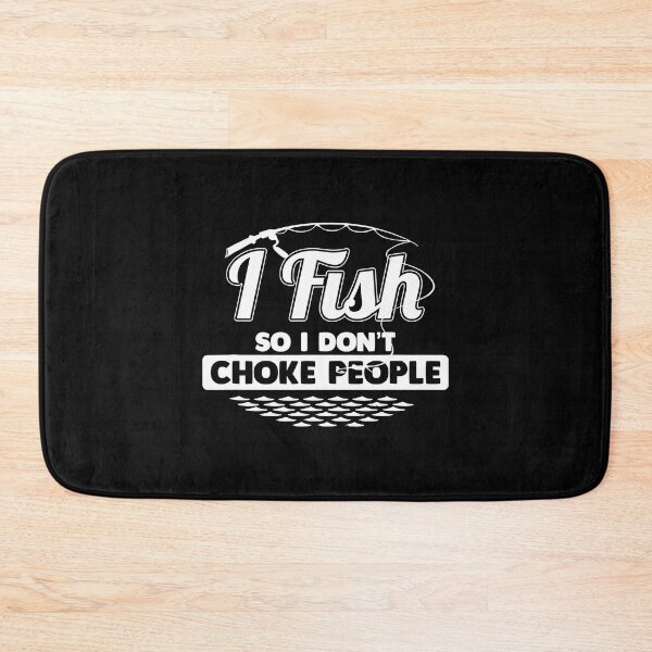 Item preview, I Fish So I Don't Choke People Funny Sayings Fishing designed and sold by BremeKen.