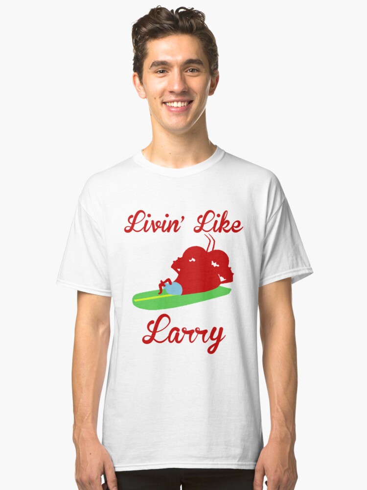 livin like larry shirt