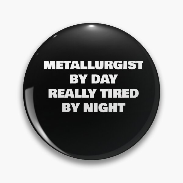 Item preview, METALLURGIST BY DAY REALLY TIRED BY NIGHT designed and sold by joebrad.