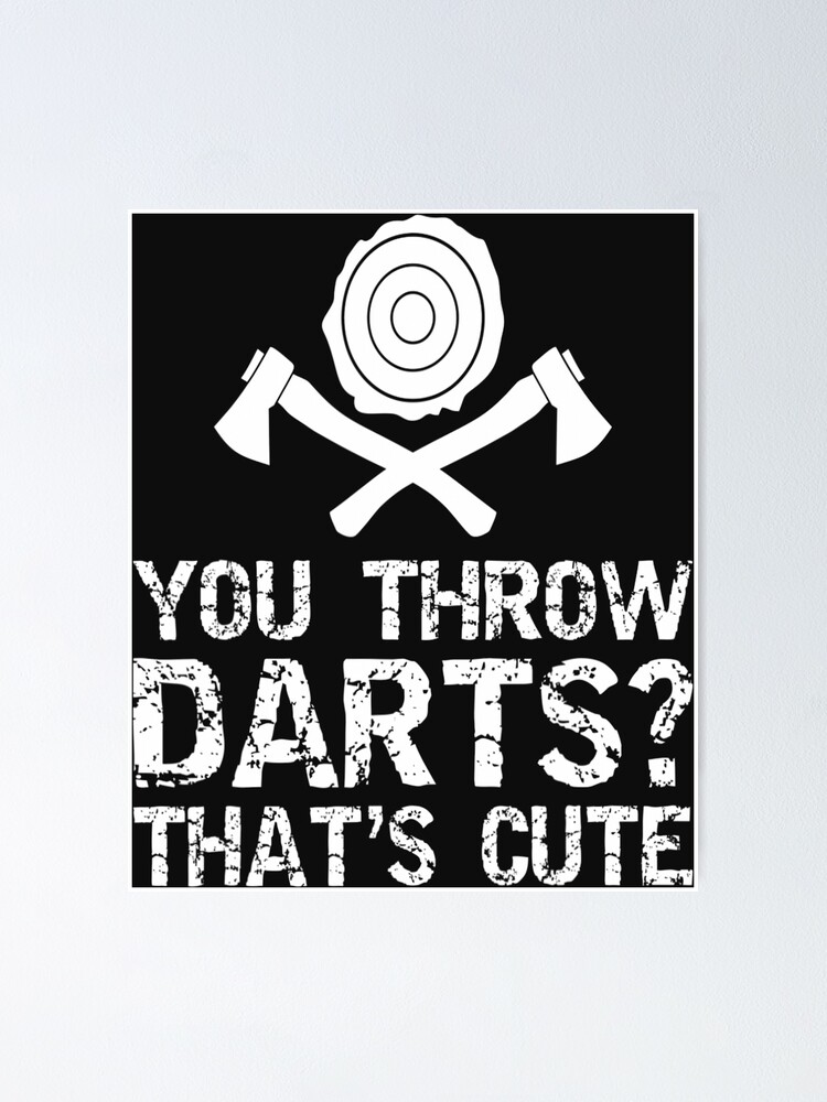 "Throw Darts Joke Funny Axe Throwing Lovermm" Poster for Sale by