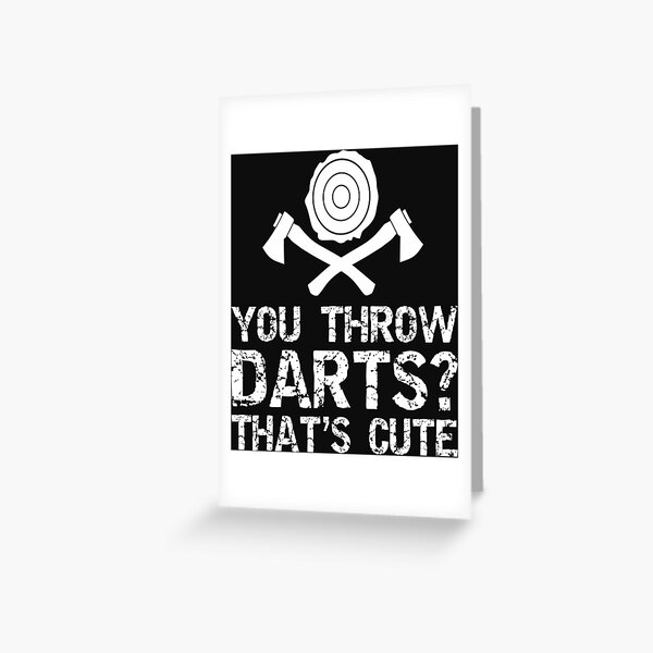 "Throw Darts Joke Funny Axe Throwing Lovermm" Greeting Card by