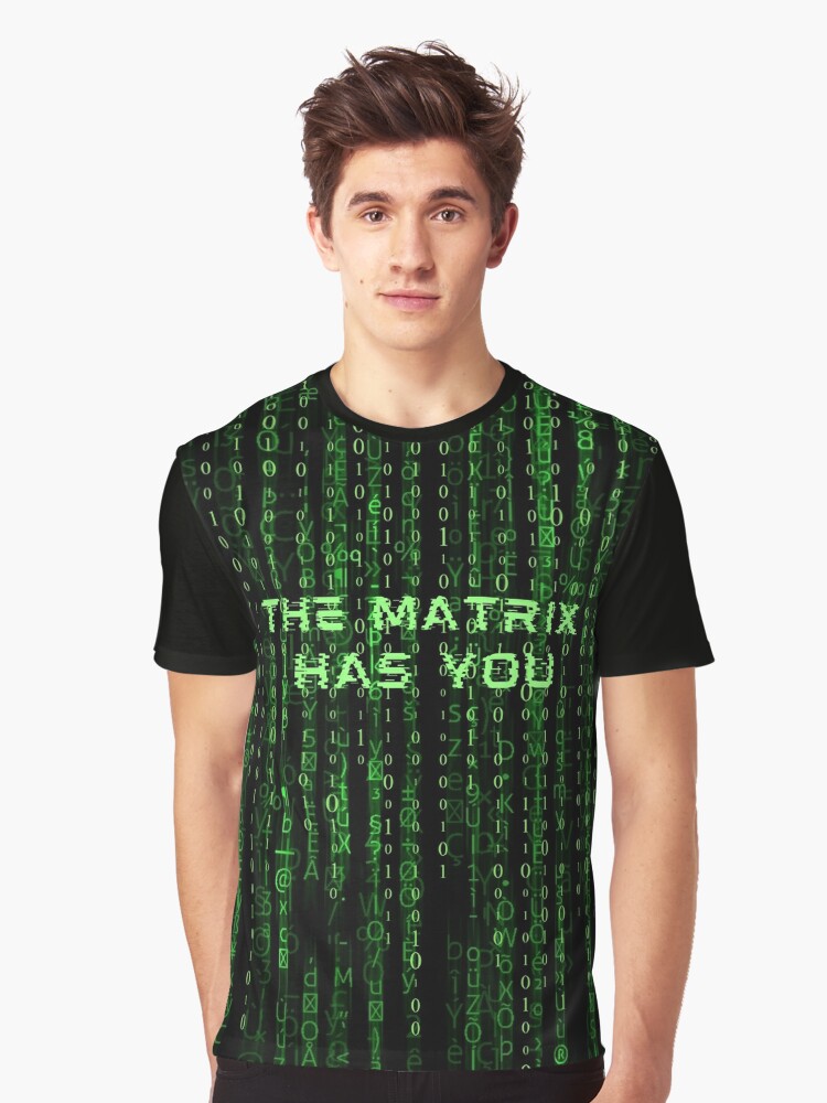The Matrix Has You