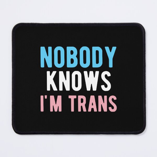 Item preview, Nobody Knows I m Trans designed and sold by KeithDaron.