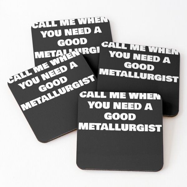 Item preview, CALL ME WHEN YOU NEED A GOOD METALLURGIST designed and sold by joebrad.