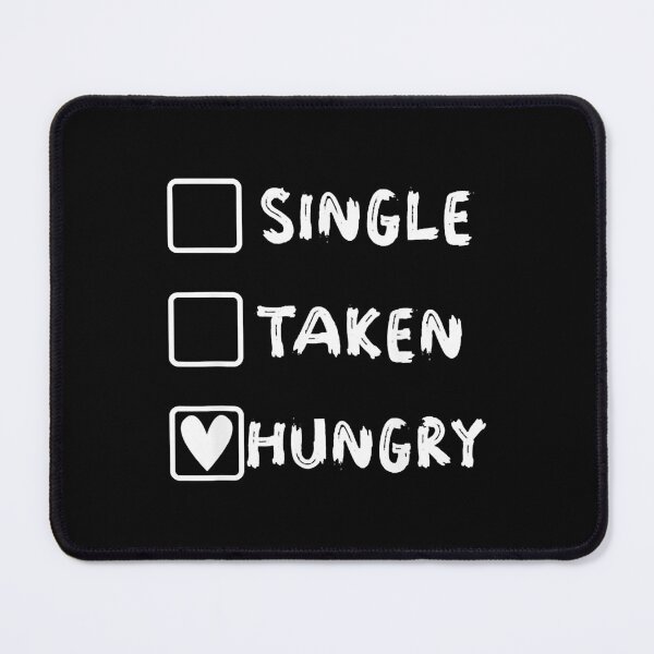 Item preview, Single Taken Hungry Anti Valentines Day Funny Food designed and sold by KeithDaron.