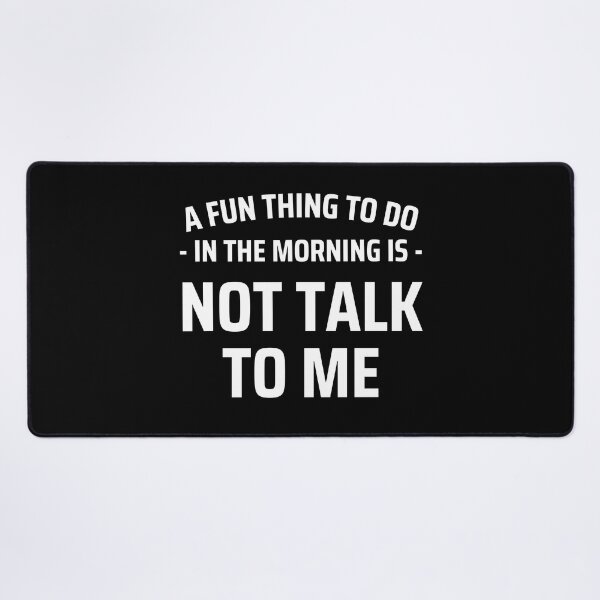 Item preview, A Fun Thing To Do In the Morning Is Not Talk To Me  designed and sold by jelgavia.