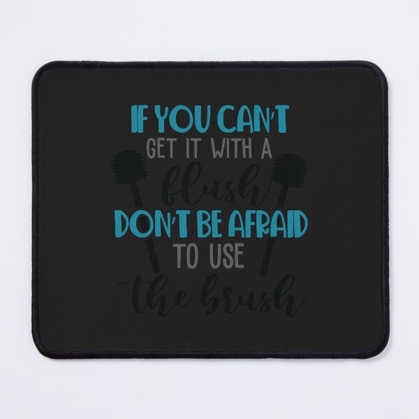 Item preview, If-you-can’t-get-it-with-a-flush-don’t-be-afraid-to-use-the-brush designed and sold by Best-Designers.