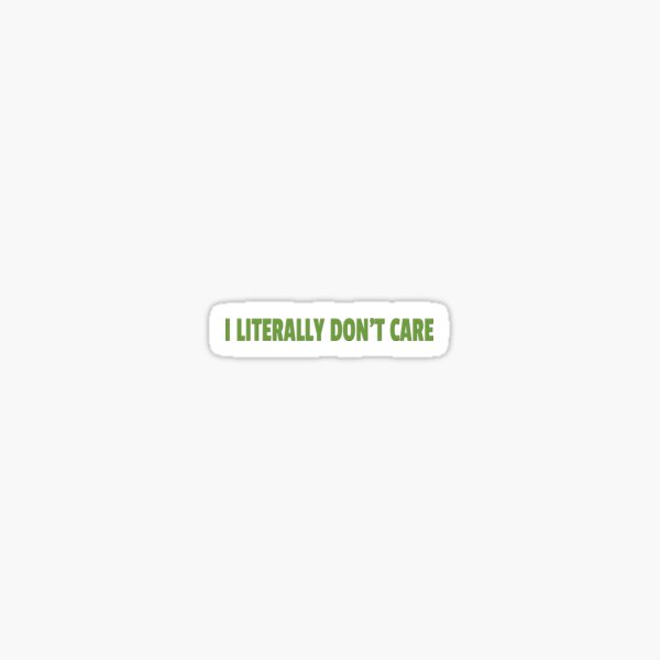 Item preview, I Literally Don't Care designed and sold by sleeveartist.