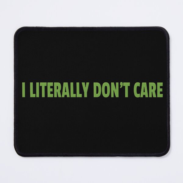 Item preview, I Literally Don't Care designed and sold by sleeveartist.