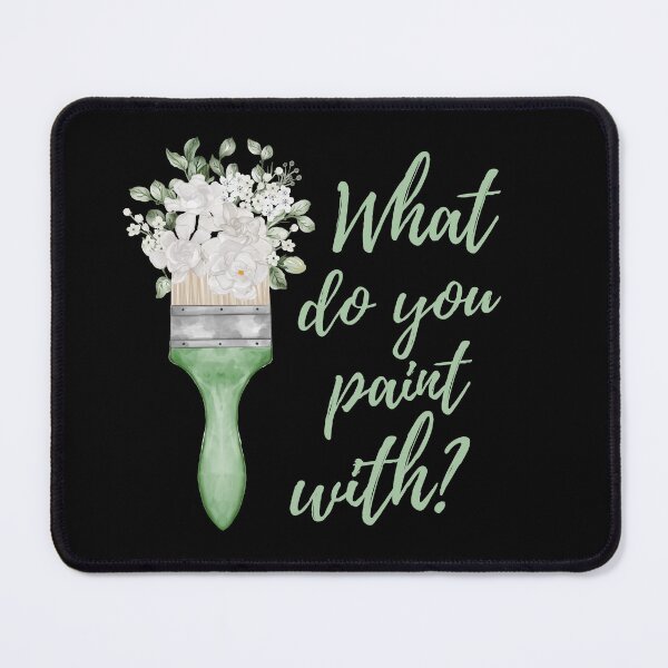 Item preview, What Do You Paint With - Artist Paintbrush Design designed and sold by CreativNode.