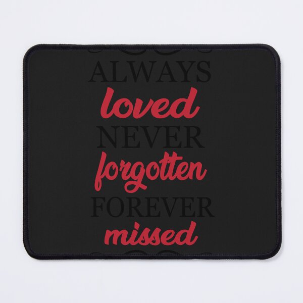 Item preview, Always loved never forgotten forever missed designed and sold by Best-Designers.