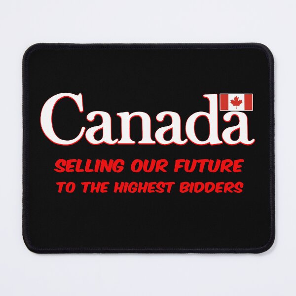 Item preview, Canada selling our future to the highest bidders designed and sold by Signs for Dark Times.