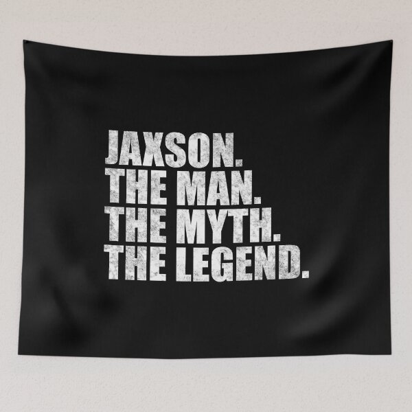Item preview, Jaxson Name Jaxson The Man The Myth The legend designed and sold by Teelogic.