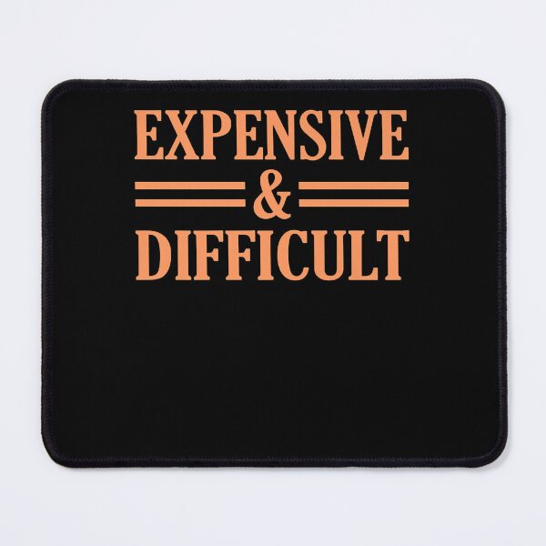 Item preview, Expensive And Difficult Sarcasm Sarcastic Humor Graphic Premium T-Shirt designed and sold by MarioKowallik.