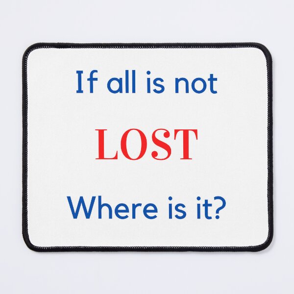 Item preview, If all is not LOST Where is it? designed and sold by LindaLG.