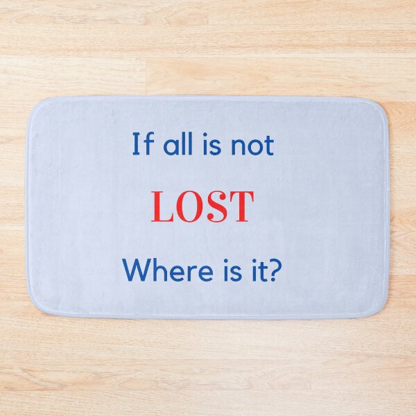 Item preview, If all is not LOST Where is it? designed and sold by LindaLG.