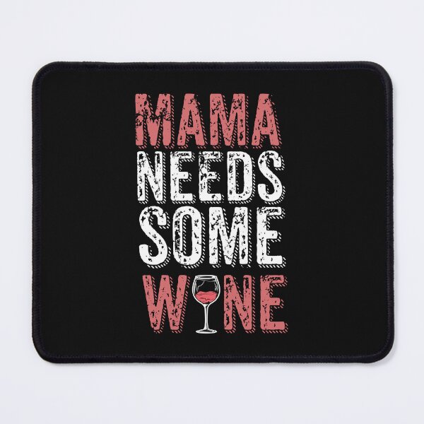 Item preview, mama needs some wine mom sayings designed and sold by ayoubr.