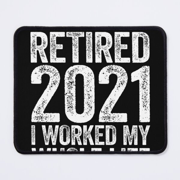 Item preview, Retired 2021 I Worked My Whole Life For This Shirt designed and sold by shortfom.