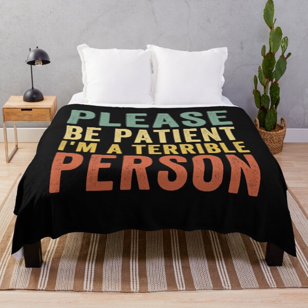 Item preview, Please be patient I'm a terrible person funny meme designed and sold by ds-4.