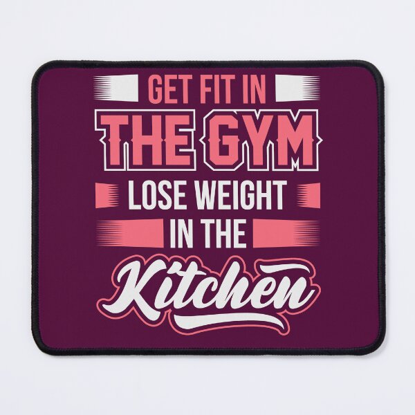 Item preview, Get Fit in the Gym Lose weight in the Kitchen designed and sold by MixShop10.