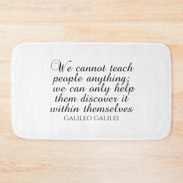 Item preview, Teaching Quotes - We Cannot Teach People Anything We Can Only Help Them Discover It Within Themselves - Galileo Galilei designed and sold by PhiloJourney.