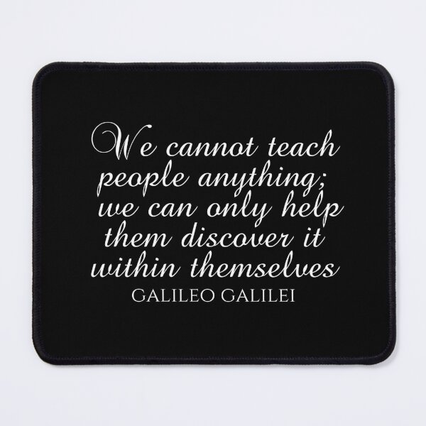 Item preview, Education Quotes - We Cannot Teach People Anything We Can Only Help Them Discover It Within Themselves - Galileo Galilei designed and sold by PhiloJourney.