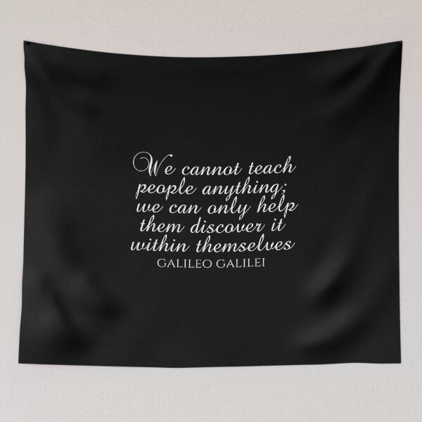 Item preview, Education Quotes - We Cannot Teach People Anything We Can Only Help Them Discover It Within Themselves - Galileo Galilei designed and sold by PhiloJourney.