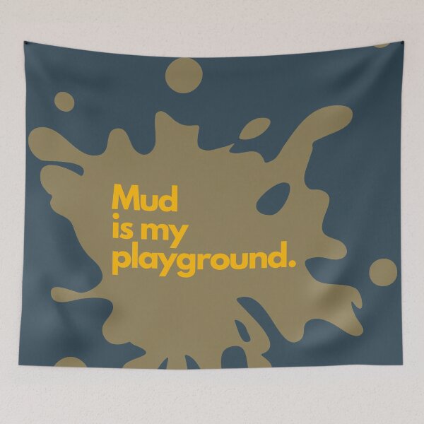 Item preview, Mud is my playground designed and sold by Balibee93.