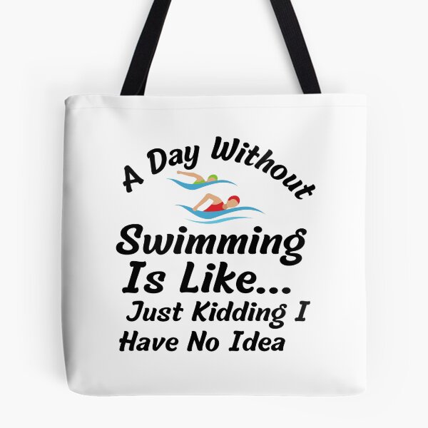 Item preview, A day without swimming is like just kidding I have no idea - Swimmer designed and sold by badretop.