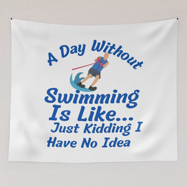 Item preview,  A day without swimming is like just kidding I have no idea - Swimmer designed and sold by badretop.
