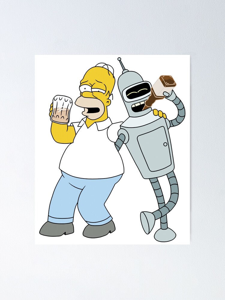 "homer and bender drinking" Poster by dominik804 Redbubble