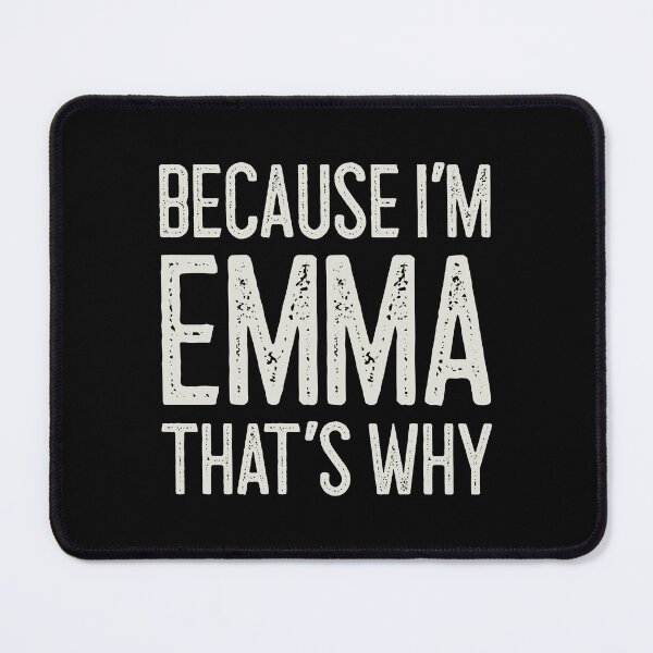 Item preview, Because I’m Emma That’s Why Funny Personalized Name designed and sold by MariosNydras.