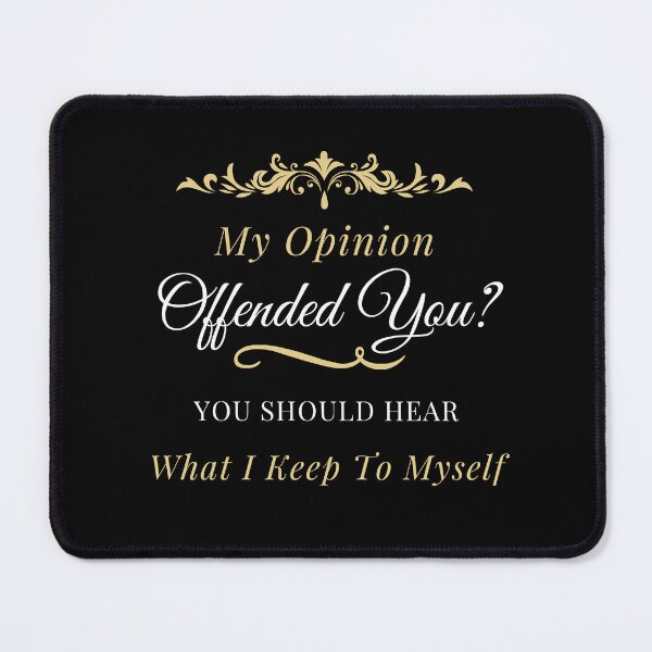 Item preview, My Opinion Offended You ? You Should Hear What I Keep To Myself designed and sold by Alieso.