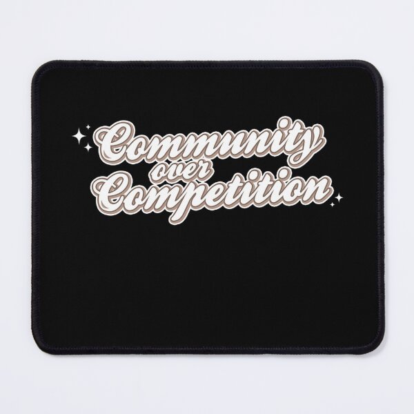 Item preview, Community Over Competition Graphic designed and sold by Toralloisa.
