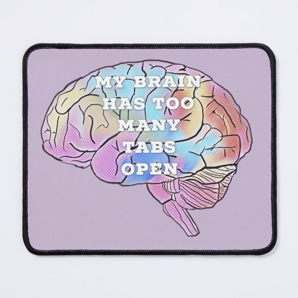 Item preview, My brain has too many tabs open designed and sold by Tamm-art.