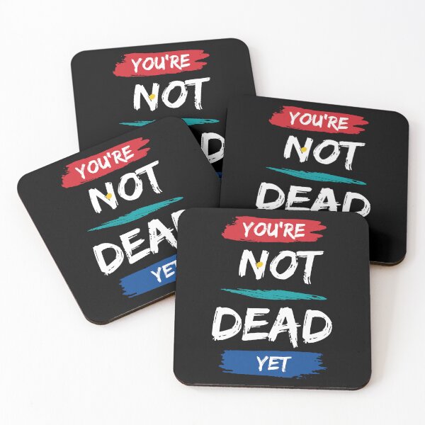 Item preview, You Are Not Dead Yet - Motivational quote designed and sold by FancyZone.