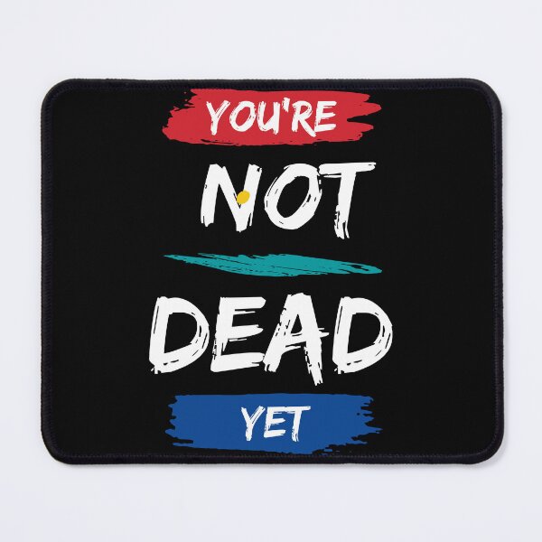 Item preview, You Are Not Dead Yet - Motivational quote designed and sold by FancyZone.