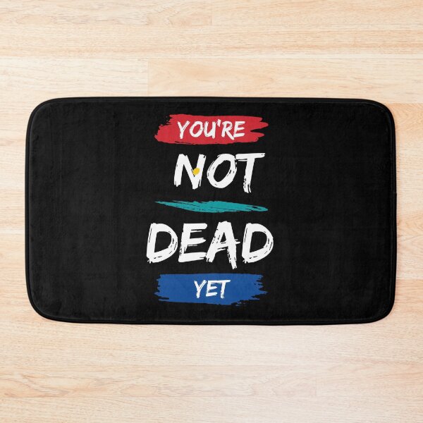 Item preview, You Are Not Dead Yet - Motivational quote designed and sold by FancyZone.