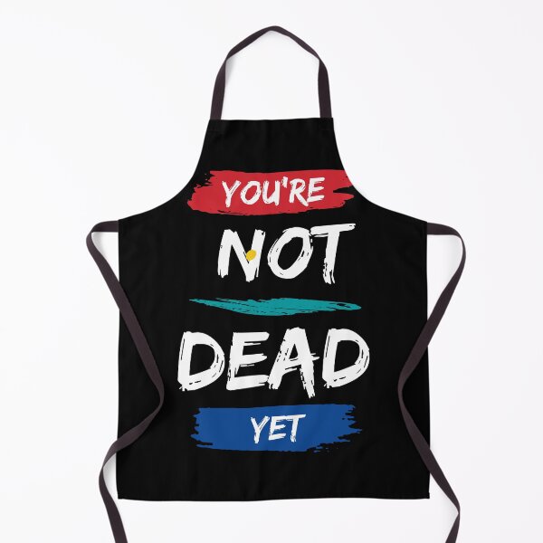Item preview, You Are Not Dead Yet - Motivational quote designed and sold by FancyZone.