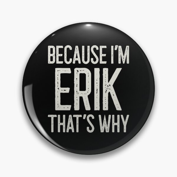 Item preview, Because I’m Erik That’s Why Funny Personalized Name designed and sold by MariosNydras.