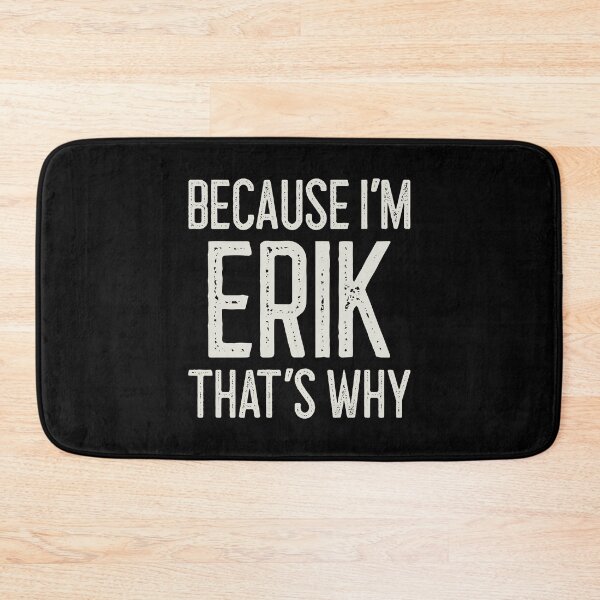 Item preview, Because I’m Erik That’s Why Funny Personalized Name designed and sold by MariosNydras.